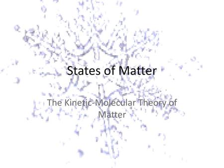 The Kinetic-Molecular Theory of Matter