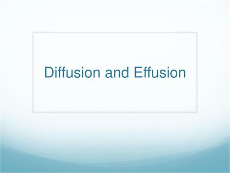 Diffusion and Effusion