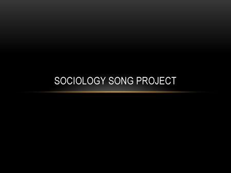 Sociology Song Project