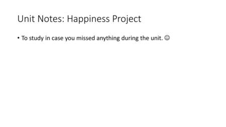 Unit Notes: Happiness Project