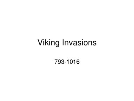 Viking Invasions 793-1016.