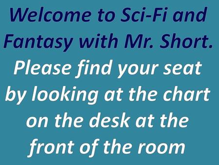 Welcome to Sci-Fi and Fantasy with Mr. Short.