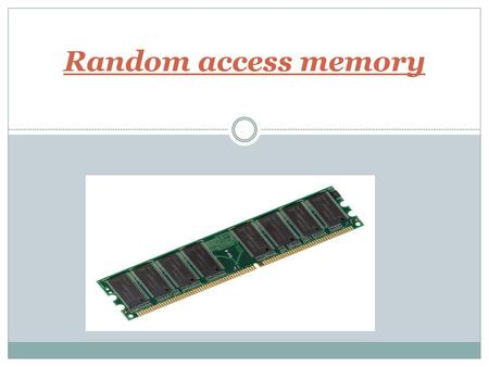 Random access memory.