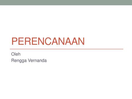 Perencanaan Oleh Rengga Vernanda.