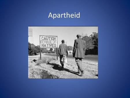 Apartheid.