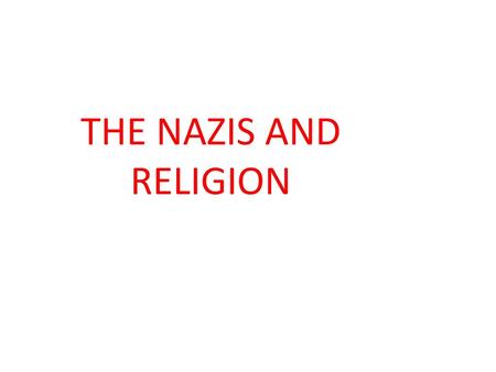 THE NAZIS AND RELIGION.