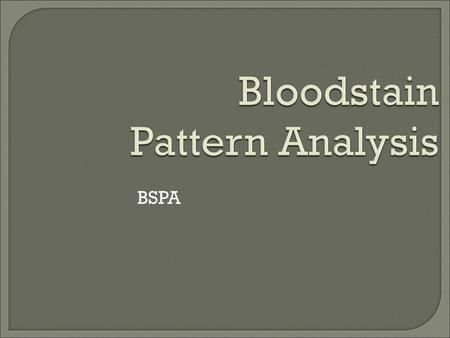 Bloodstain Pattern Analysis