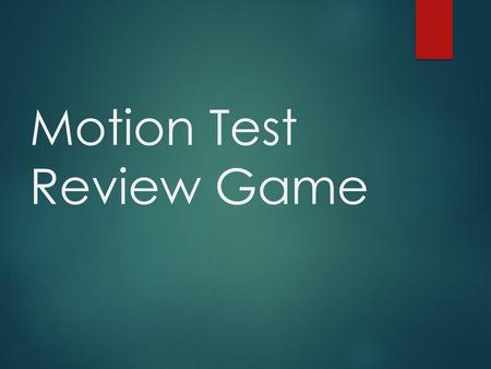 Motion Test Review Game