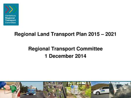 Regional Land Transport Plan 2015 – 2021 Regional Transport Committee