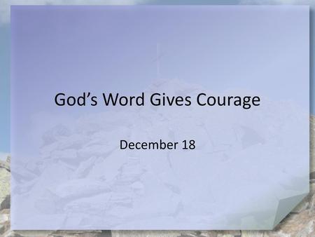 God’s Word Gives Courage