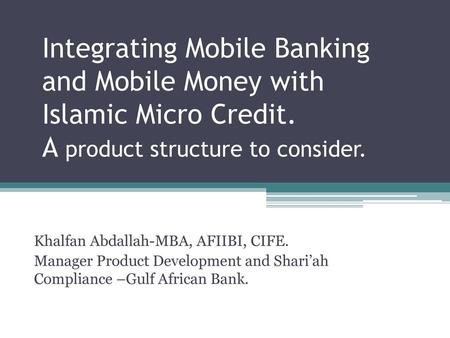 Integrating Mobile Banking and Mobile Money with Islamic Micro Credit