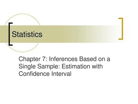 Statistics Chapter 7: Inferences Based on a Single Sample: Estimation with Confidence Interval.