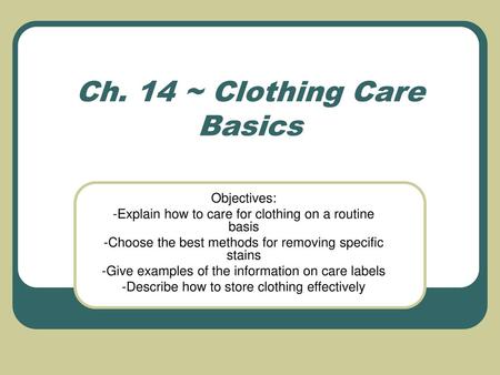 Ch. 14 ~ Clothing Care Basics