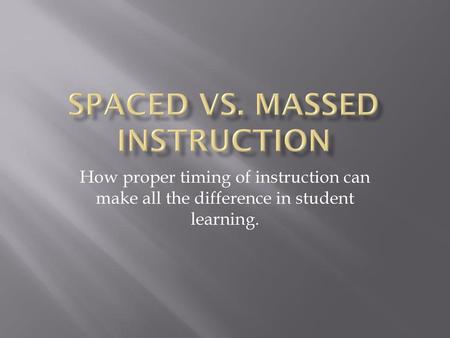 Spaced Vs. Massed Instruction