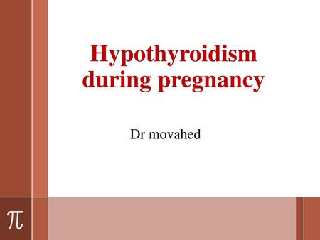 Hypothyroidism during pregnancy