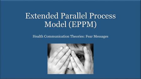 Extended Parallel Process Model (EPPM)