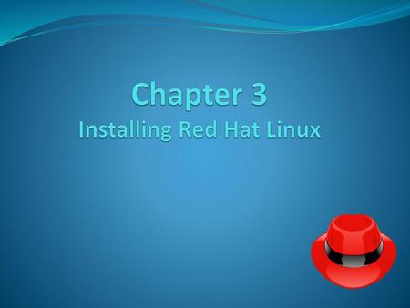 Chapter 3 Installing Red Hat Linux