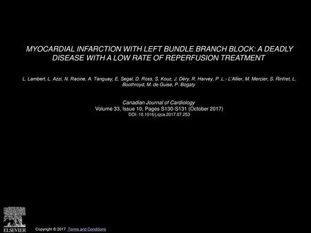 MYOCARDIAL INFARCTION WITH LEFT BUNDLE BRANCH BLOCK: A DEADLY DISEASE WITH A LOW RATE OF REPERFUSION TREATMENT  L. Lambert, L. Azzi, N. Racine, A. Tanguay,