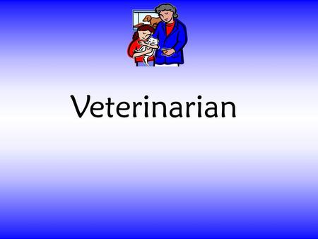 Veterinarian.