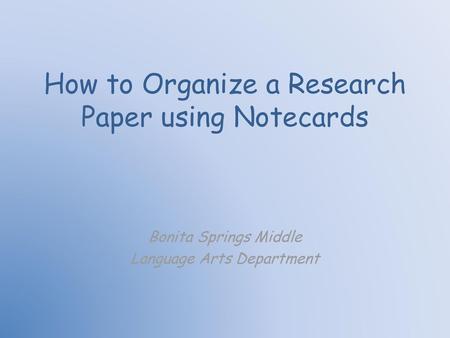 How to Organize a Research Paper using Notecards