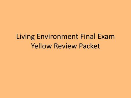 Living Environment Final Exam Yellow Review Packet