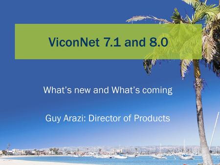 What’s new and What’s coming Guy Arazi: Director of Products