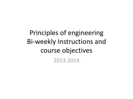 Principles of engineering Bi-weekly Instructions and course objectives