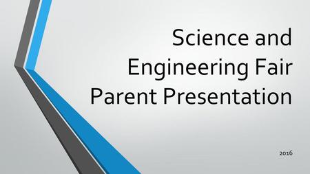 Science and Engineering Fair Parent Presentation