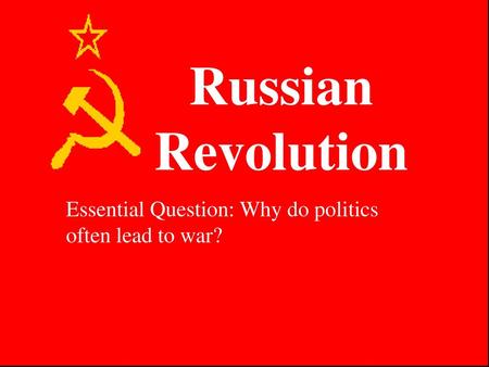 Essential Question: Why do politics often lead to war?