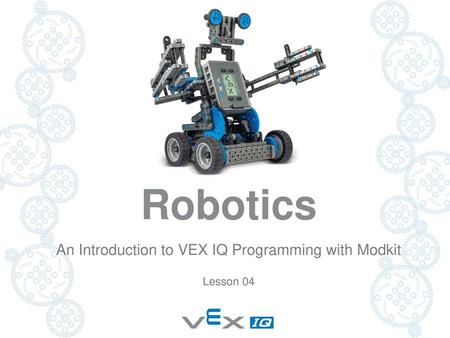 An Introduction to VEX IQ Programming with Modkit