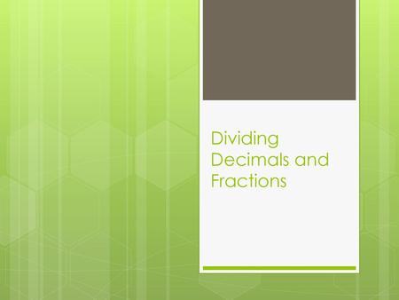 Dividing Decimals and Fractions