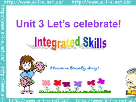 Unit 3 Let’s celebrate! Integrated Skills.