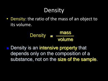 Density Density: the ratio of the mass of an object to its volume.