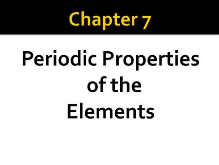 Periodic Properties of the Elements