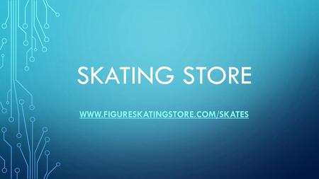 Skating Store www.figureskatingstore.com/skates.