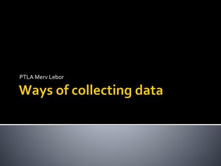 Ways of collecting data