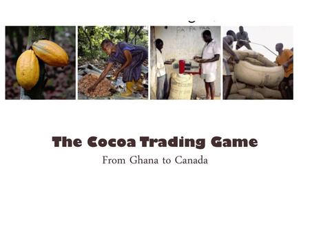 The Cocoa Trading Game From Ghana to Canada