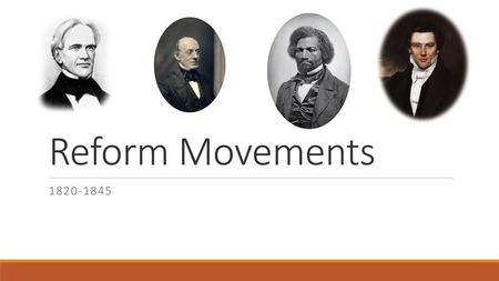 Reform Movements 1820-1845.