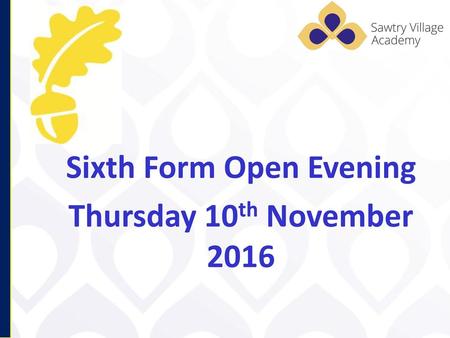 Sixth Form Open Evening Thursday 10th November 2016