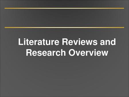 Literature Reviews and Research Overview