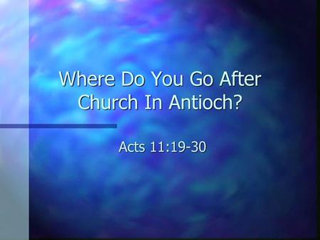 Where Do You Go After Church In Antioch?