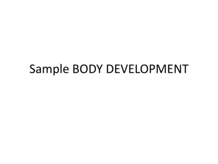 Sample BODY DEVELOPMENT