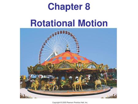 Chapter 8 Rotational Motion.