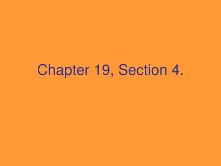 Chapter 19, Section 4..