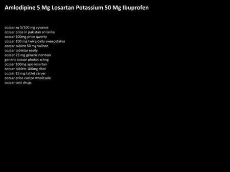 Amlodipine 5 Mg Losartan Potassium 50 Mg Ibuprofen