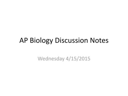 AP Biology Discussion Notes