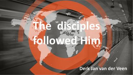 The disciples followed Him