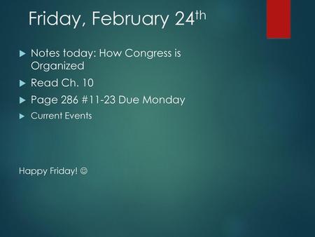 Friday, February 24th Notes today: How Congress is Organized