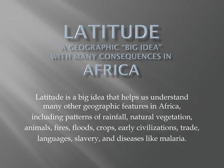 LATITUDE A geographic “big idea” with many consequences in AfricA