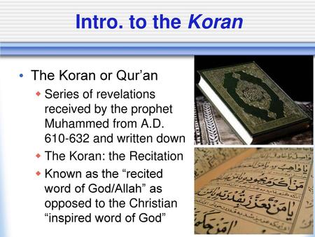 Intro. to the Koran The Koran or Qur’an